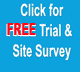 Click to order your FREE Trial & Site Survey